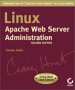 Linux Apache Web Server Administration, Second Edition (Craig Hunt Linux Library)